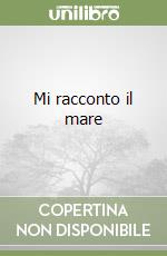 Mi racconto il mare libro