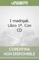 I madrigali. Libro 1º. Con CD libro