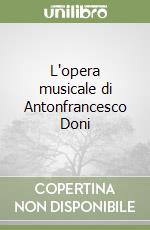 L'opera musicale di Antonfrancesco Doni