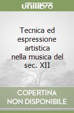 Tecnica ed espressione artistica nella musica del sec. XII libro