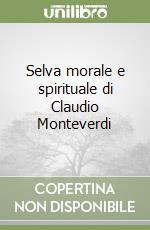 Selva morale e spirituale di Claudio Monteverdi libro