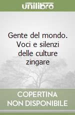 Gente del mondo. Voci e silenzi delle culture zingare libro