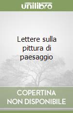 Lettere sulla pittura di paesaggio libro