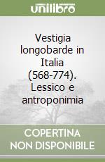 Vestigia longobarde in Italia (568-774). Lessico e antroponimia libro