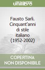 Fausto Sarli. Cinquant'anni di stile italiano (1952-2002) libro