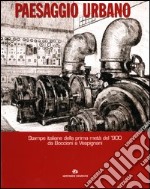 Paesaggio urbano. Stampe italiane della prima metà del '900. Da Boccioni a Vespignani. Catalogo della mostra (Roma, 25 settembre-23 novembre 2003) libro