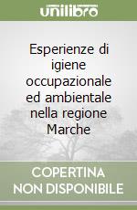 Esperienze di igiene occupazionale ed ambientale nella regione Marche libro