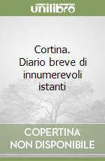 Cortina. Diario breve di innumerevoli istanti