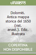 Dolomiti. Antica mappa storica del 1650 (rist. anast.). Ediz. illustrata