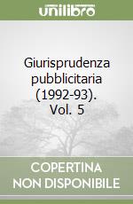 Giurisprudenza pubblicitaria (1992-93). Vol. 5