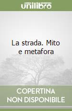 La strada. Mito e metafora