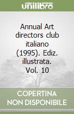 Annual Art directors club italiano (1995). Ediz. illustrata. Vol. 10 libro