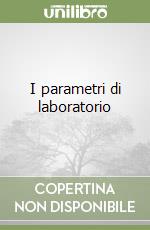 I parametri di laboratorio