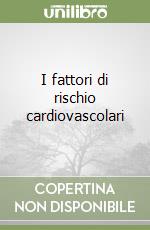 I fattori di rischio cardiovascolari