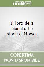 Il libro della giungla. Le storie di Mowgli libro