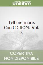 Tell me more. Con CD-ROM. Vol. 3 libro