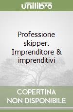 Professione skipper. Imprenditore & imprenditivi