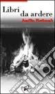 Libri da ardere