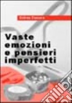 Vaste emozioni e pensieri imperfetti