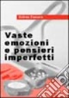 Vaste emozioni e pensieri imperfetti libro di Fonseca Rubem