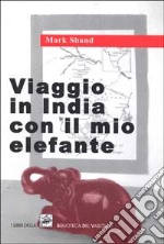 Viaggio in India col mio elefante