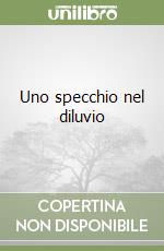 Uno specchio nel diluvio