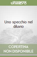 Uno specchio nel diluvio libro