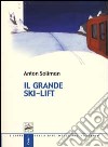 Il grande ski-lift libro