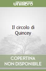 Il circolo di Quincey libro