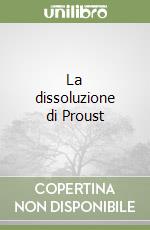 La dissoluzione di Proust