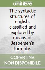 The syntactic structures of english, classified and explored by means of Jespersen's formulas