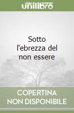 Sotto l'ebrezza del non essere libro