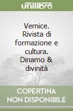 Vernice. Rivista di formazione e cultura. Dinamo & divinità libro