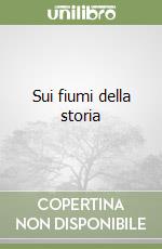 Sui fiumi della storia libro