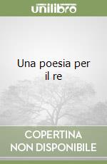 Una poesia per il re libro