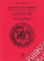 Manipulus florum. Cronaca milanese del Trecento. Capitoli CLXXIII-CCXXI: Federico Barbarossa e Milano. Testo latino a fronte libro