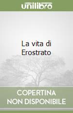 La vita di Erostrato libro