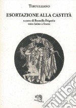 Esortazione alla castità. Testo latino a fronte libro