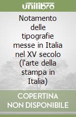 Notamento delle tipografie messe in Italia nel XV secolo (l'arte della stampa in Italia) libro