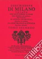 Descrizione di Milano ornata con molti disegni in rame delle fabbriche più cospicue che si trovano in questa metropoli. Vol. 2 libro