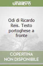 Odi di Ricardo Reis. Testo portoghese a fronte libro