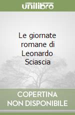 Le giornate romane di Leonardo Sciascia