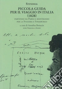 Piccola guida per il viaggio in Italia (1828). Partendo da Parigi e rientrando per la Svizzera e Strasburgo. Testo francese a fronte libro