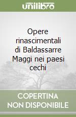 Opere rinascimentali di Baldassarre Maggi nei paesi cechi