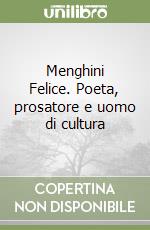 Menghini Felice. Poeta, prosatore e uomo di cultura libro