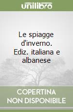 Le spiagge d'inverno. Ediz. italiana e albanese libro