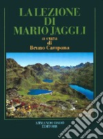 La lezione di Mario Jäggli. Saggi di botanica regionale. Ediz. illustrata libro