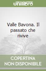 Valle Bavona. Il passato che rivive libro