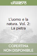 L'uomo e la natura. Vol. 2: La pietra libro