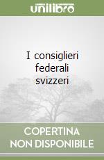 I consiglieri federali svizzeri